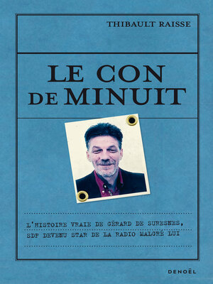 cover image of Le con de minuit. L'histoire vraie de Gérard de Suresnes, SDF devenu star de la radio malgré lui